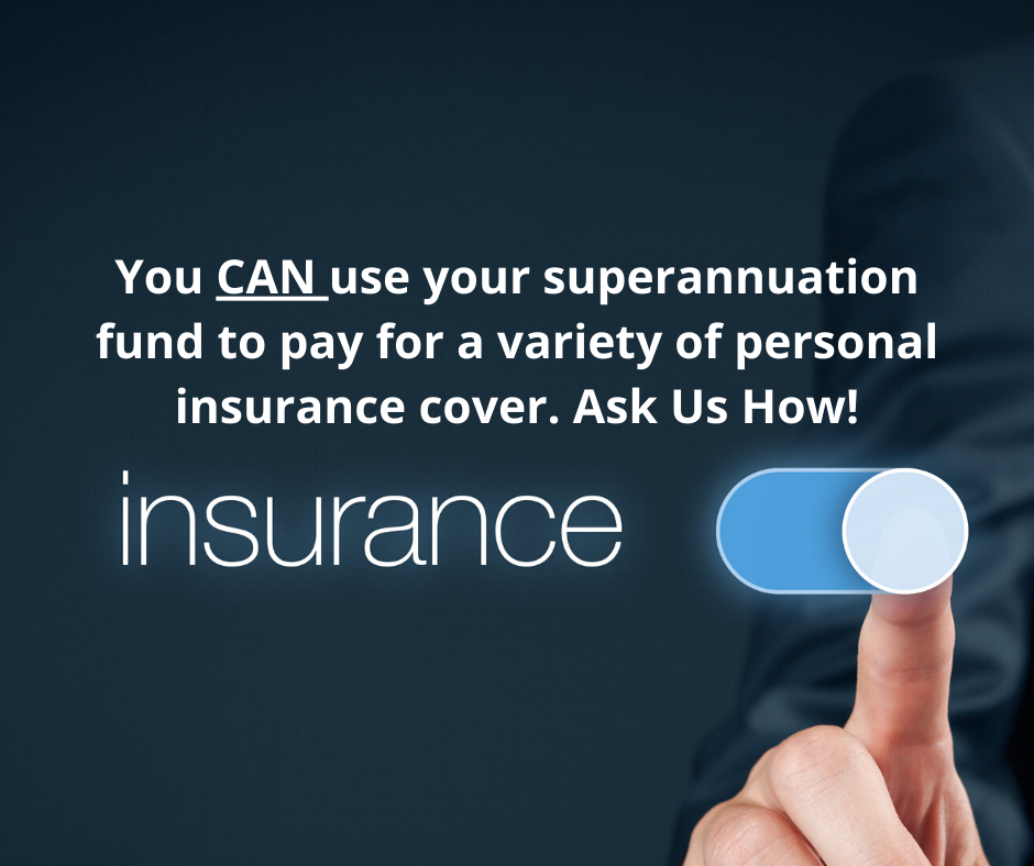 You CAN use your superannuation premiums to fund MOST personal insurance cover. Ask How!