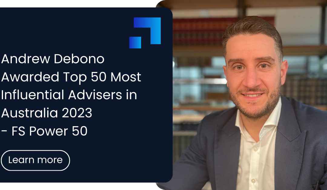 FS Power50 – 50 Most Influential Advisers in Australia 2023 – Andrew Debono, Peak Wealth Management